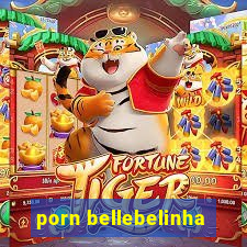 porn bellebelinha